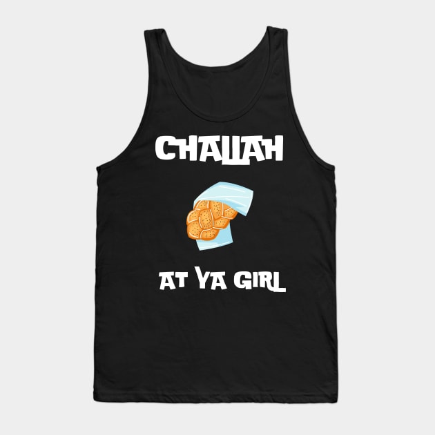 challah at ya girl Tank Top by vaporgraphic